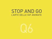 Stop and go L'arte delle Gif animate smaRT 2016